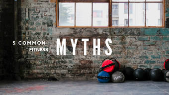 5 Common Fitness Myths